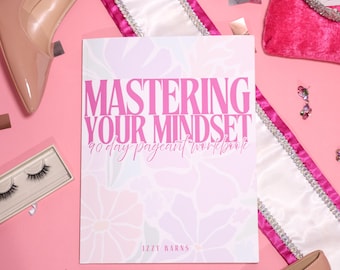 Mastering Your Mindset - 90 Day Pageant Workbook