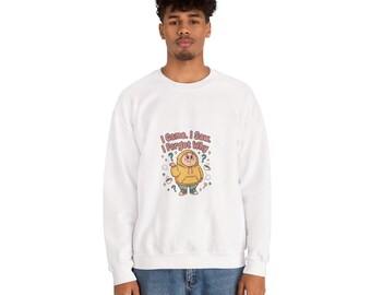 I Came, I Saw, I Forgot Why Sweatshirt | trying era, self-deprecating humor