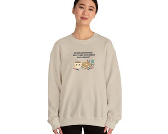 Procrastination: Self-Care or Career Philosophy Sweatshirt | trying era, accountability humor