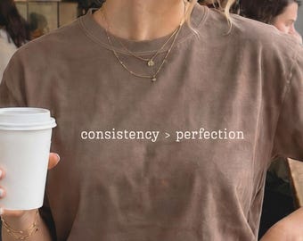 Comfort Colors® Consistency Over Perfection Shirt, Motivational Shirt, Teacher Gift, Trainer Shirt, Therapist Tee