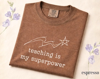 Comfort Colors® Teaching Is My Superpower Shirt, Teacher Gift Shirt, Elementary Teacher Tee, Middle School Teacher Tee, Special Ed Teacher
