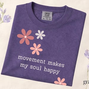 Comfort Colors® Movement Makes My Soul Happy Shirt, Yoga Lover Gift Shirt, Pilates Shirt, Gym Girl Shirt, Fitness Motivation Tee, Floral Tee Grape