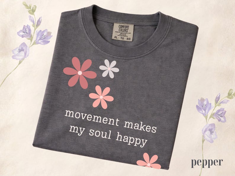 Comfort Colors® Movement Makes My Soul Happy Shirt, Yoga Lover Gift Shirt, Pilates Shirt, Gym Girl Shirt, Fitness Motivation Tee, Floral Tee Pepper