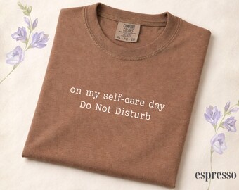 Comfort Colors® Self Care Day Shirt, Do Not Disturb Shirt, Introvert Gift Shirt, Mental Health Day Tee, Therapist Gift