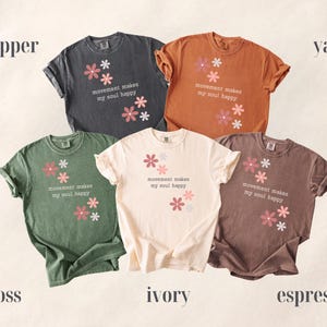 Comfort Colors® Movement Makes My Soul Happy Shirt, Yoga Lover Gift Shirt, Pilates Shirt, Gym Girl Shirt, Fitness Motivation Tee, Floral Tee Yam