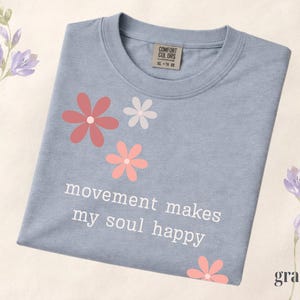 Comfort Colors® Movement Makes My Soul Happy Shirt, Yoga Lover Gift Shirt, Pilates Shirt, Gym Girl Shirt, Fitness Motivation Tee, Floral Tee Granite