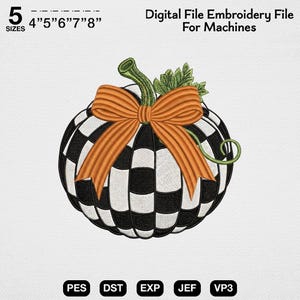 May include: A digital embroidery file design of a pumpkin with a black and white checkered pattern, a green stem and leaves, and an orange bow. The text reads 5 SIZES 4" 5" 6" 7" 8" Digital File Embroidery File For Machines PES DST EXP JEF VP3.