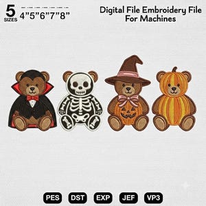May include: A digital embroidery file for machines featuring four teddy bears in Halloween costumes: a vampire with a red-lined cape, a skeleton, a witch with a hat and pumpkin body, and a pumpkin bear. Text includes 5 SIZES 4" 5" 6" 7" 8" and PES DST EXP JEF VP3.