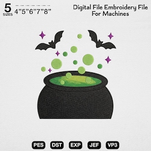 May include: A digital embroidery file for machines featuring a black cauldron with green bubbling liquid, two black bats, and purple star accents. The text reads 5 SIZES 4" 5" 6" 7" 8" Digital File Embroidery File For Machines, with file formats PES, DST, EXP, JEF, VP3.