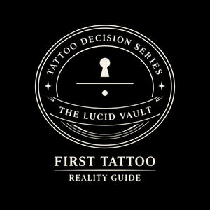 May include: A circular black and white graphic featuring the text "TATTOO DECISION SERIES" around a keyhole symbol. A banner below reads "THE LUCID VAULT." The words "FIRST TATTOO REALITY GUIDE" are displayed, indicating a guide for tattoos.