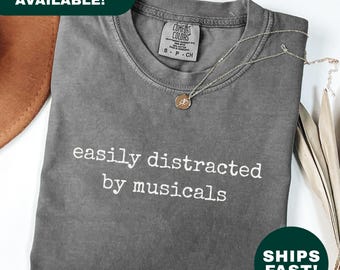 Easily Distracted By Musicals Shirt Broadway Fan Shirt Theater Lover Gift Funny Musical Tee For Women Men Show Tunes Fan Gift Idea