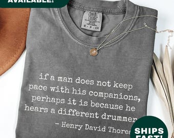 If A Man Hears A Different Drummer Shirt Unique Soul Shirt Individualist Gift Philosopher Quote Shirt Thoreau Tee