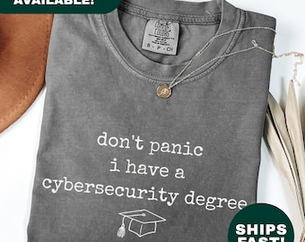 Don't Panic I Have a Cybersecurity Degree T-Shirt Funny Graduation Gift for IT Grad Computer Science Student College University Senior Tee