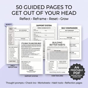 May include: A set of A4 printable PDF worksheets titled 50 GUIDED PAGES TO GET OUT OF YOUR HEAD. The pages include sections for daily reflection, support systems, self-compassion, gratitude, and habit building with various checklists and prompts.