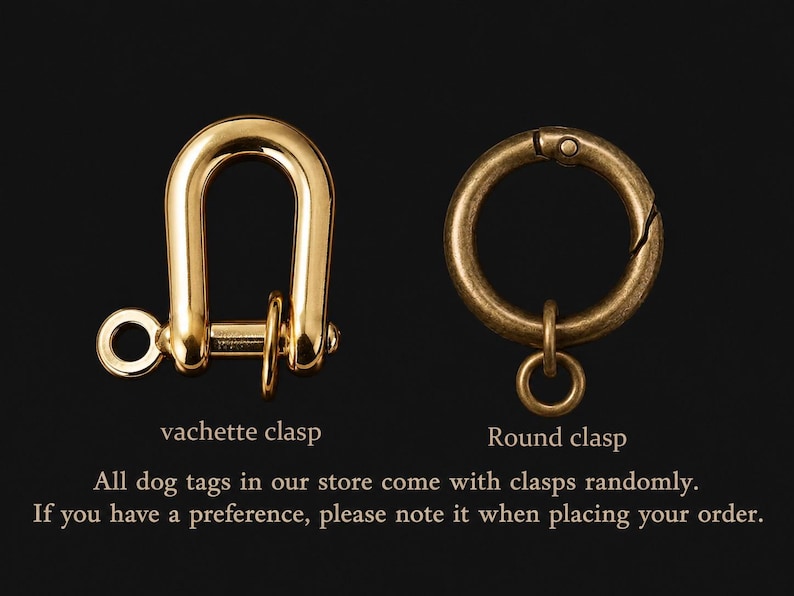 May include: A shiny gold-toned U-shaped vachette clasp and a matte bronze-toned round clasp. Text below reads: vachette clasp, Round clasp, All dog tags in our store come with clasps randomly. If you have a preference, please note it when placing your order.