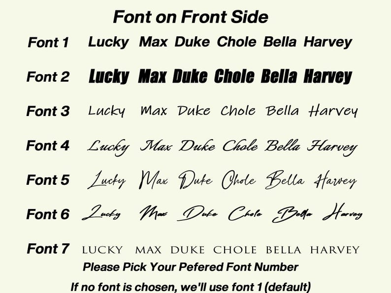 May include: A chart displaying seven distinct font styles labeled Font 1 through Font 7, each showcasing the names Lucky, Max, Duke, Chole, Bella, and Harvey. The text at the bottom reads: Please Pick Your Pefered Font Number. If no font is chosen, we'll use font 1 (default).