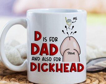 Funny Dad Mug, Personalized Adult Humor Coffee Cup, D Is For Dad Gag Gift, Rude Father’s Day Gift, Birthday Gift For Dad