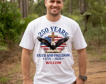 Personalized 250 Years Faith And Freedom Shirt, Christian Patriotic 1776 2026 Tee, American Eagle Cross Gift For Men