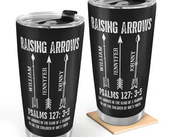 Raising Arrows Tumbler, Personalized Psalms 127 Cup, Christian Parent Gift, Religious Travel Mug, Gift For Faith Family