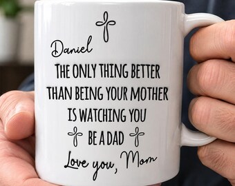 Personalized Dad Mug From Mom, The Only Thing Better Than Being Your Mother Cup, New Dad Gift, Birthday Father’s Day Mug