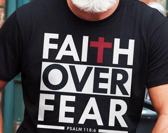 Faith Over Fear Shirt, Christian Psalm 118:6 Tee, Inspirational Bible Verse Shirt, Religious Gift For Men Women