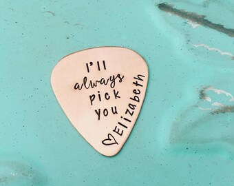 Personalized Guitar Pick - I'll Always Pick You - Custom Copper Guitar Pick - Hand Stamped Guitar Pick - Engraved Pick Mens Gift