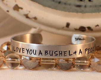 I Love You A Bushel and A Peck Bracelet - Hand Stamped Bracelet -  Cuff Bracelet Jewelry - Stamped Jewelry