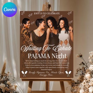May include: A brown poster on an easel with the text "Waiting To Exhale PAJAMA Night" and the Canva logo. The poster features a photo of four women and text inviting guests to a pajama night. The bottom of the poster reads "Comfy Pajamas On, Hearts Open, Energy Pure."