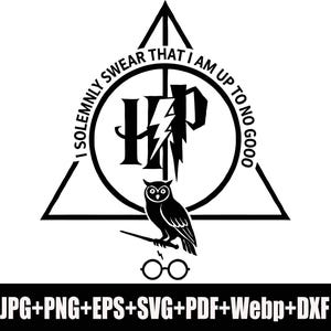 May include: Black and white graphic featuring a stylized owl holding a wand, with glasses below. The design includes the text "I SOLEMNLY SWEAR THAT I AM UP TO NO GOOD" and the letters "HP" with a lightning bolt. File formats are listed below.