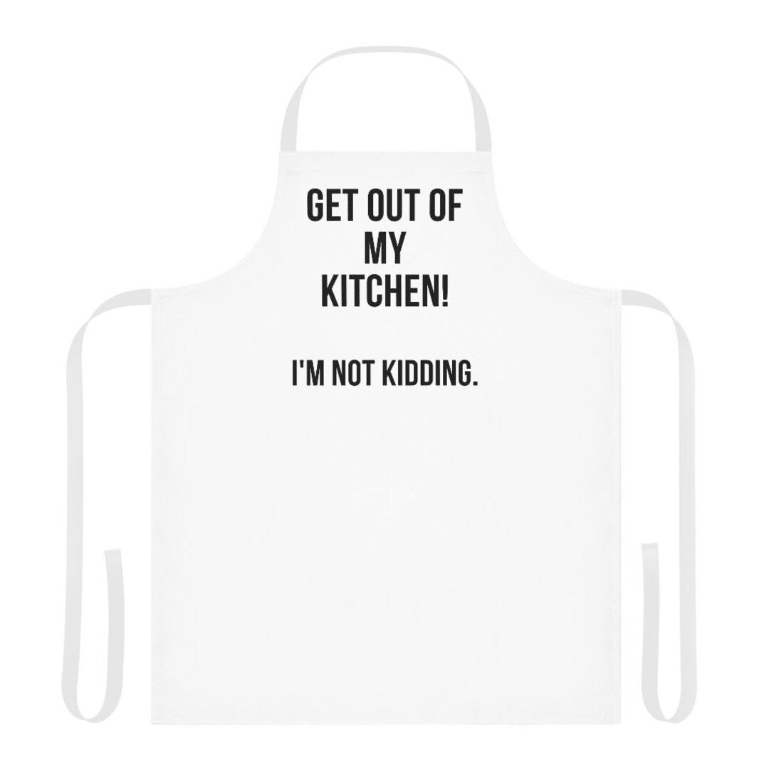 Get Out of My Kitchen Adult Apron Etsy