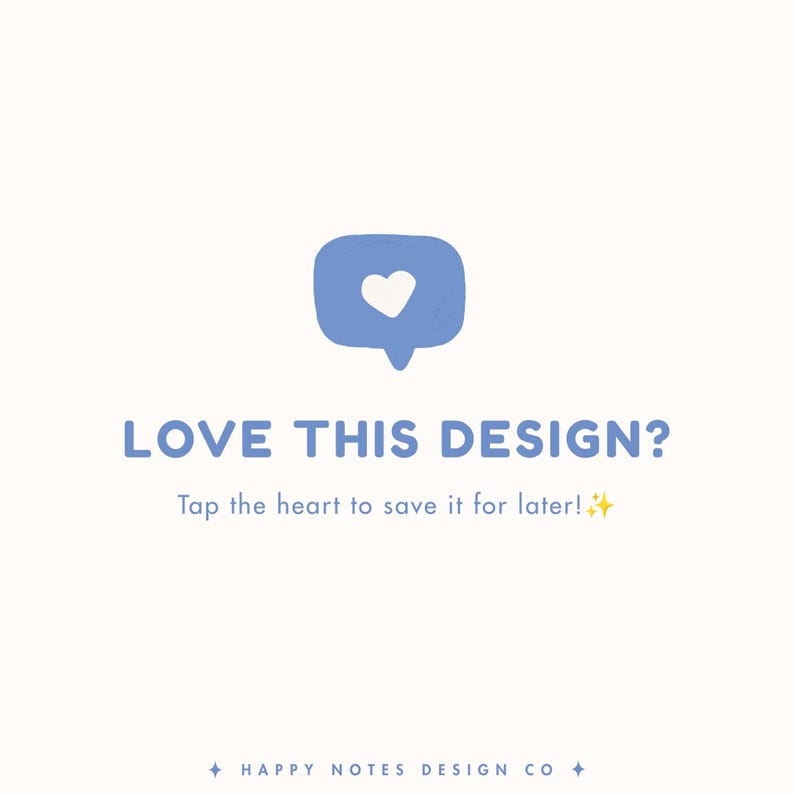 Pu&ograve; includere: Un'icona a fumetto azzurro con un cuore bianco all'interno, posizionata sopra il testo LOVE THIS DESIGN? Tap the heart to save it for later! con due piccole stelle gialle. In basso, il testo HAPPY NOTES DESIGN CO &egrave; centrato.