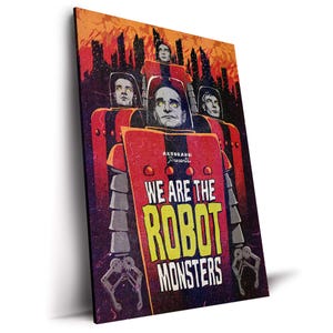 May include: A vintage-style poster featuring a group of robots with human faces. The robots are red and gray, with the text "WE ARE THE ROBOT MONSTERS" in yellow and the text "AUTOBARN Presents" in white. The background is a fiery orange and purple.