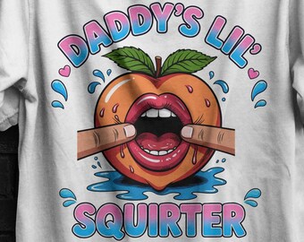Inappropriate Daddy's Lil Squirter Shirt,Embarrassing Dank Meme T-Shirt,Women Tee,Humorous Shirt for Adult,Funny Quote TShirt,Offensive meme