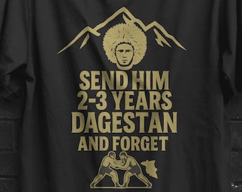 Send Him 2-3 Years Dagestan And Forget Shirt, Islam Makhachev, Khabib Nurmagomedov, Umar, MMA Fans Funny T-shirt, MMA Graphic Design Tee