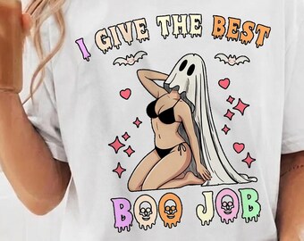 I Give The Best Boo Job Shirt,Halloween Adult Humor Tee,Inappropriate Halloween,Offensive Halloween Raunchy Ghost T-Shirt,Gift for Him/Her
