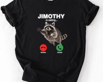 Jimothy Raccoon Comfort Colors Shirt, Funny Jimothy Is Calling Shirt, Viral Raccoon Meme, Internet Joke Unisex Gift Tee