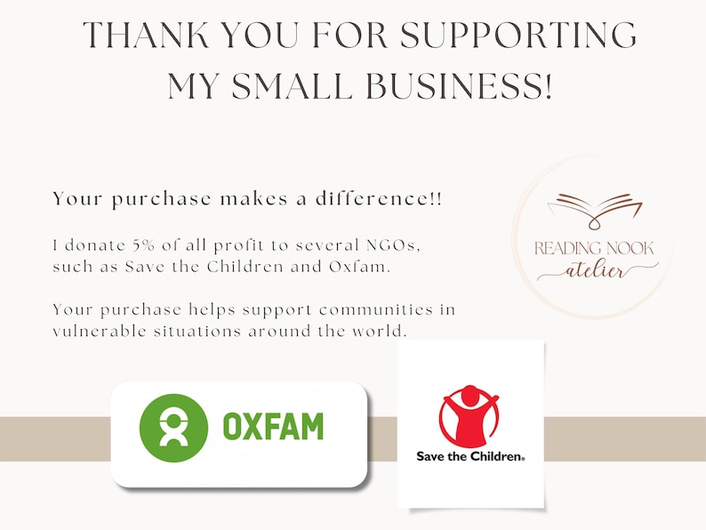 May include: Cream-colored graphic with text: "THANK YOU FOR SUPPORTING MY SMALL BUSINESS!" and "Your purchase makes a difference!!" Includes logos for Oxfam and Save the Children, and the Reading Nook atelier logo.