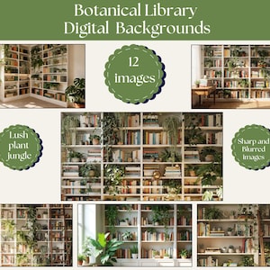 May include: A collection of 12 digital backgrounds featuring white bookshelves filled with books and various green houseplants. The text Botanical Library Digital Backgrounds, 12 images, Lush plant jungle, and Sharp and Blurred images are visible.