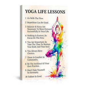 May include: A canvas print featuring the text "YOGA LIFE LESSONS" and a watercolor illustration of a person in a yoga pose. The figure is rendered in vibrant rainbow colors, with splashes of paint adding to the artistic effect. The print includes ten life lessons.
