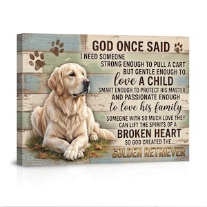 May include: A canvas print featuring a Golden Retriever dog lying on grass, with text that reads "God Once Said... Golden Retriever." The background has a rustic, weathered wood appearance with paw prints.
