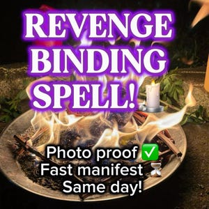 May include: Image of a metal bowl with burning flames and text that reads "REVENGE BINDING SPELL!" and "Photo proof Fast manifest Same day!" A white candle is visible in the background.