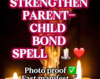 May include: Image with text that reads "STRENGTHEN PARENT-CHILD BOND SPELL." The image includes a lit candle, a heart, and the words "Photo proof, Fast manifest, Same day!"