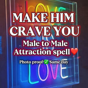 May include: A neon sign in a clear box displays the text "MAKE HIM CRAVE YOU" in white and red lettering. Below, it reads "Male to Male Attraction spell" with a heart symbol. The word "LOVE" is also visible.
