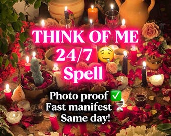 May include: An arrangement of candles, flowers, and pottery with the text "THINK OF ME 24/7 Spell." The image includes the phrases "Photo proof," "Fast manifest," and "Same day!" in white text. The scene is illuminated by candlelight.
