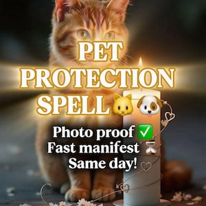 May include: An orange tabby cat with the words "PET PROTECTION SPELL" in gold lettering. The image includes a candle with decorative elements and the text "Photo proof, Fast manifest, Same day!"