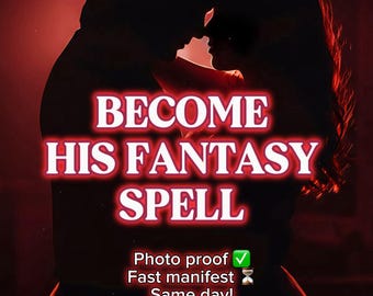 May include: A silhouette of a couple embracing, set against a dark red background. Bold white text reads "BECOME HIS FANTASY SPELL." Additional text states "Photo proof" and "Fast manifest Same day!"