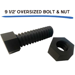 May include: Black oversized bolt and nut set. The bolt is 9 1/2 inches long and has a hexagonal head. The nut is also black and hexagonal. The text "9 1/2" OVERSIZED BOLT & NUT" is above the bolt and nut.