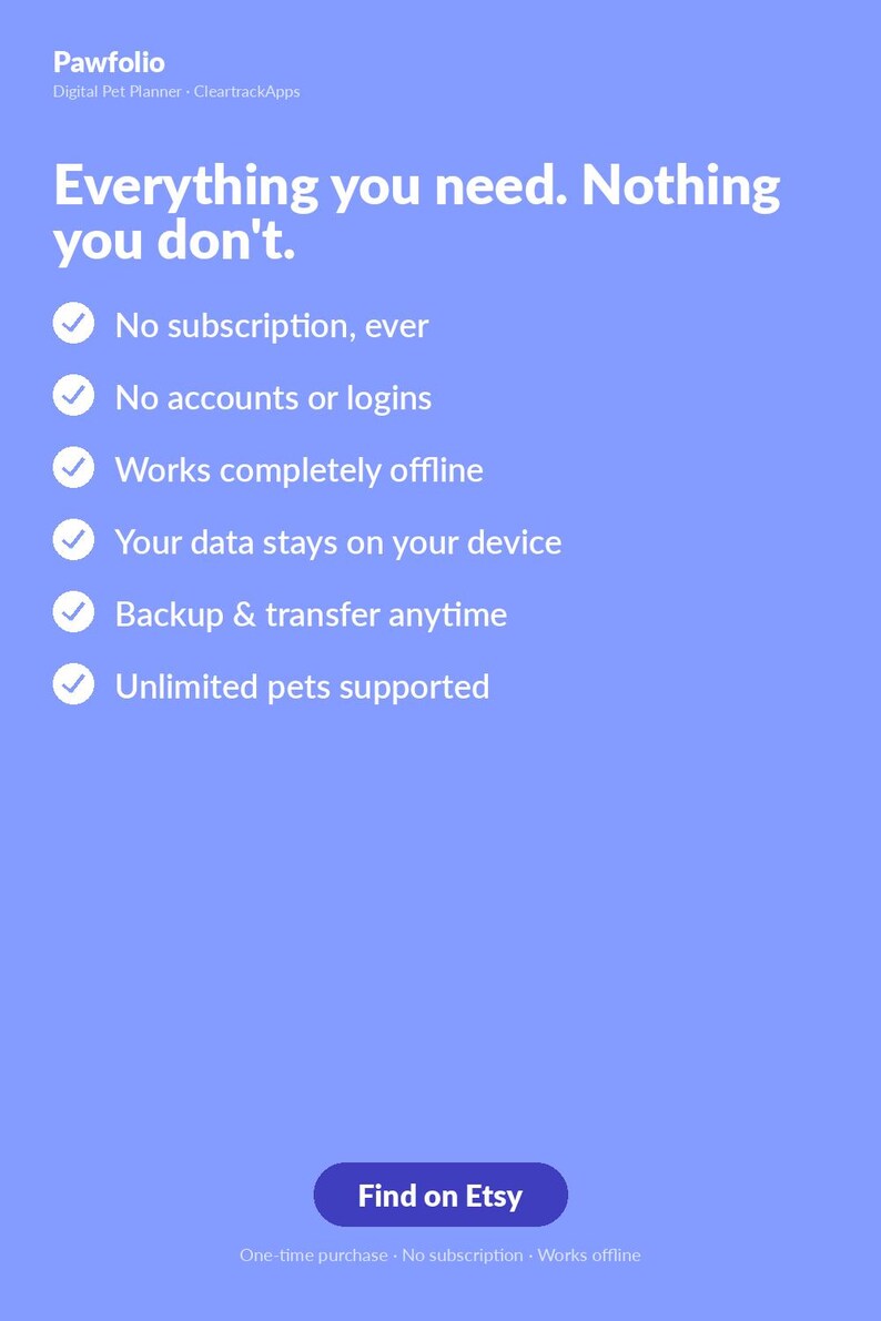 May include: A light blue digital pet planner graphic titled Pawfolio by CleartrackApps. It lists features: no subscription, no accounts, works offline, data stays on device, backup and transfer, and unlimited pets. Includes a Find on Etsy button.