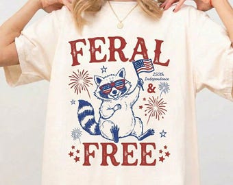 4th of July Shirt, USA 250th Anniversary Shirt, Feral but Free Patriotic Raccoon Shirt, America 250th Anniversary T-Shirt