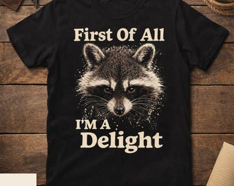 First of All, I'm a Delight Shirt Funny Raccoon Tee, Sarcasm Vintage Animal Raccoon Tee, Sarcastic Quote Shirt Introvert Humor Men Women